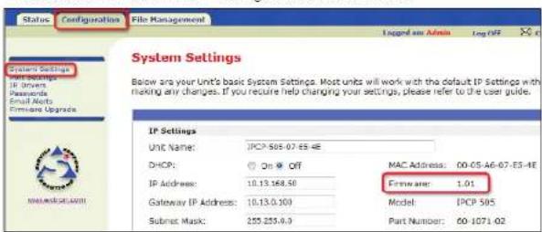 Status Configuration File Management System Settings Unit Settings: 10 Driven Passengers Email Alerts Firmware Upgrade System Settings IP Settings IP Units: 10.13.568.50 IP Address: 10.13.0.100 Gateway IP Address: 10.13.0.100 Subnet Mask: 255.255.0.9 System Settings Below are your Unit's basic System Settings. Most units will work with the default IP Settings with making any changes. If you require help changing your settings, please refer to the user guide. IP Settings Unit Name: IPCP-505-07-E5-4E DHCP: On Off MAC Address: 00-05-46-07-E5-4E IP Address: 10.13.568.50 Framework: 1.01 Model: IPCP 505 Part Number: 60-1071-02