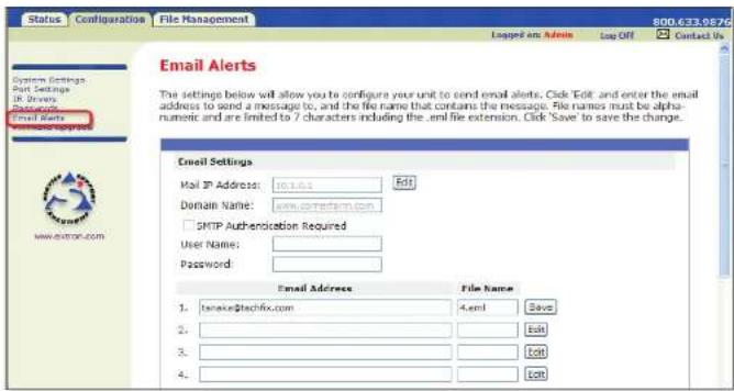 Status Configuration File Management 800.623.9876 Logged on Admin Log Off Contact Us Email Alerts System Settings Port Settings IR Drivers Email Alerts Email Updates Email Settings Mail SP Address: 10.1.0.5 Edit Domain Name: www.csrnfrm.com SMTP Authentication Required User Name: Password: Email Address File Name 1. tsnake@techfix.com 4.xml Save 2. Edit 3. Edit 4. Edit