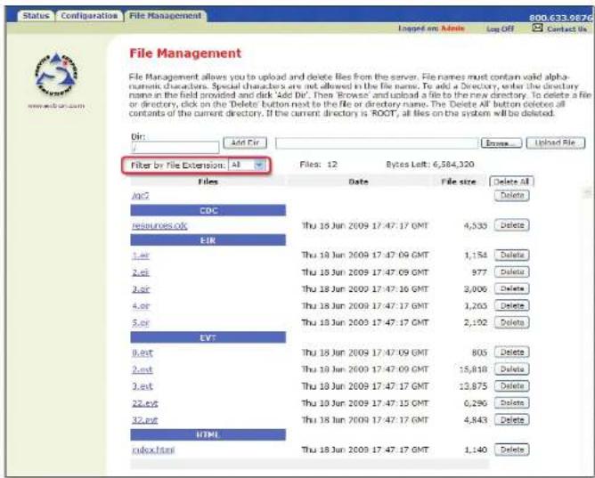 File Management File Management allows you to upload and delete files from the server. File names must contain valid alphanumeric characters. Special characters are not allowed in the file name. To add a Directory, enter the directory name in the field provided and click 'Add Dir'. Then 'Browse' and upload a file to the new directory. To delete a file or directory, click on the 'Delete' button next to the file or directory name. The Delete All button deletes all contents of the current directory. If the current directory is ROOT, all files on the system will be deleted. Dir: Add Dir Browse Upload File Filter by File Extension: Alt Files: 12 Bytes Left: 6,584,320 Files Date File size Delete All Acc CDC resources.org EIR 1.er 2.er 3.er 4.er 5.er EVT 9.ert 2.ert 3.ert 22.evt 32.evt HTML index.html Thu 18 Jun 2009 17:47:17 GMT 4,533 Thu 18 Jun 2009 17:47:09 GMT 1,154 Thu 18 Jun 2009 17:47:09 GMT 977 Thu 18 Jun 2009 17:47:10 GMT 3,006 Thu 18 Jun 2009 17:47:17 GMT 1,203 Thu 18 Jun 2009 17:47:17 GMT 2,192 Thu 18 Jun 2009 17:47:09 GMT 805 Thu 18 Jun 2009 17:47:09 GMT 15,818 Thu 18 Jun 2009 17:47:17 GMT 13,875 Thu 18 Jun 2009 17:47:15 GMT 6,290 Thu 18 Jun 2009 17:47:17 GMT 4,843 Thu 18 Jun 2009 17:47:17 GMT 1,140