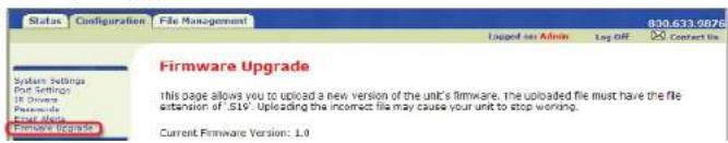 Status Configuration File Management 830.633.9876 Firmware Upgrade This page allows you to upload a new version of the unit's firmware, the uploaded file must have the file extension of .519*. Uploading the incompat file may cause your unit to stop working. Current Firmware Version: 1.0