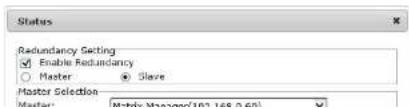 Status Redundancy Setting Enable Redundancy Master Slave Master Selection Master Master Manager/100 156.0.0ml