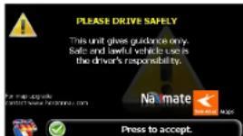PLEASE DRIVE SAFELY This unit glass guidance only. Safe and lawful vehicle use is the driver's responsibility. No mate Press to accept.