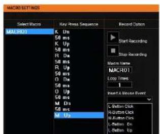 MACRO1 SETTINGS Select Macro K Un 50 ms K Up 50 ms R Up 50 ms O Up 50 ms M On 50 ms M Us Record Options Start Recording Stop Recording Macro Name MACRO1 Loop Times 1 Insert & Movie Event L Statter Click R Statter Click R Button Cles L Button On L Statter Up