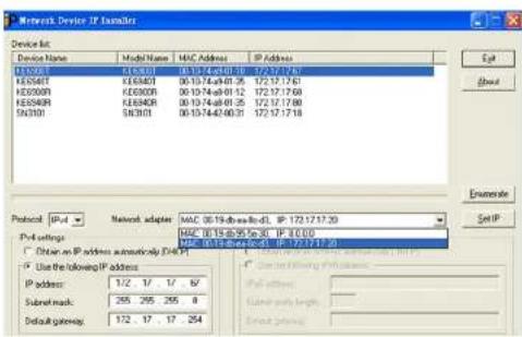 Network Device IP Manager Device list Device Name Model/Name MAC Address IP Address E53001 E53001 00:19:46:00:30 172:17:17:31 E53002 E53002 00:13:44:01:25 172:17:17:31 E53003 E53003 00:19:44:01:12 172:17:17:31 E53004 E53004 00:13:44:01:25 172:17:17:31 E53005 E53005 00:13:44:00:31 172:17:17:31 Protocol: IP-IP Network adapter: MAC 08.19.46.8x8.4x8. IP 172.17.17.30 MAC 08.19.46.8x8.4x8. IP 8.0.00 MAC 08.19.46.8x8.4x8. IP 8.0.00 Pd set options: ● Diver as IP address automatically (IIP) ● Use the following IP address: IP address: 1/2 17 17 6V Submit mask: 255 255 255 8 Default gateway: 172 17 17 254 Enterting IP address: Pd name: Subm with length: Enter path:
