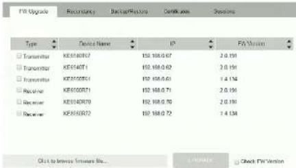 FIV Upgrade Receivants Backup/Retios Certificates Settings Type Device Name IP FV Version Transmitter XE514072 192 168.0.07 2.0.191 Transmitter XE514071 192 168.0.02 2.0.191 Transmitter XE514074 192 168.0.01 1.4.134 Receiver XE514071 192 168.0.71 2.0.191 Receiver XE514079 192 168.0.70 2.0.191 Receiver XE514072 192 168.0.72 1.4.134 Click to browse features Rec... L founds Check FIV Version