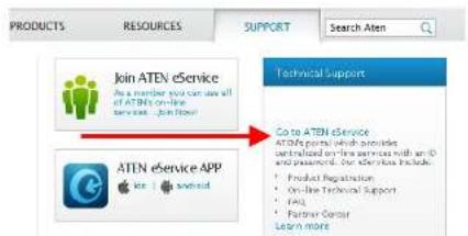 PRODUCTS RESOURCES SUPPORT Search Aten Join ATEN eService As a member you can see all of ATEN online services - Join Now ATEN eService APP Key 1 Android Technical Support Go to ATEN eService ATEN portal which provides cultured on the services with an ID and research. Our Services Include: • Product Regulation • On-line Technical Support • FAQ • Partner Center Learn more