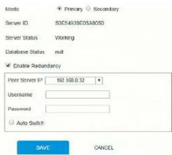Mode Primary Secondary Server ID 50E54920E0SA0050 Server Status Working Database Status null Enable Redundancy Peer Server IP 192.168.0.32 Username Password Auto Switch SAVE CANCEL