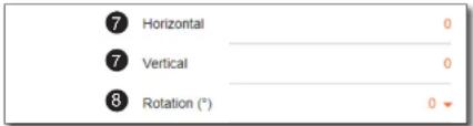 ⑦ Horizontal 0 ⑦ Vertical 0 ⑧ Rotation (°) 0 ▼
