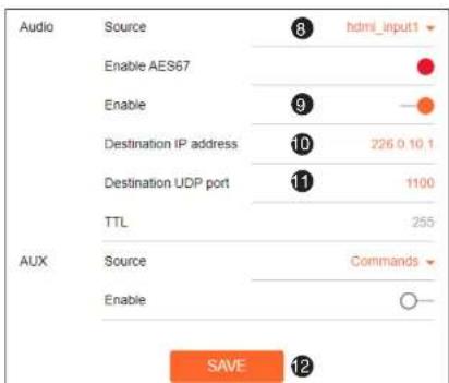Audio Source 8 hdmI_input1 Enable AES67 9 Enable Destination IP address 10 226 0 10 1 Destination UDP port 11 1100 TTL 255 AUX Source Commands Enable SAVE 12