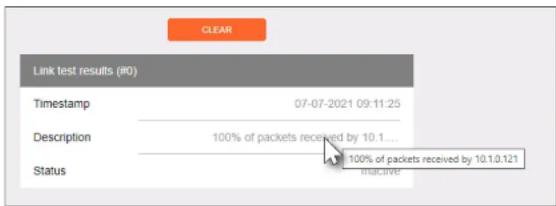 Link test results (#0) Timestamp 07-07-2021 09:11:25 Description 100% of packets received by 10.1.... 100% of packets received by 10.1.0.121 Status inactive