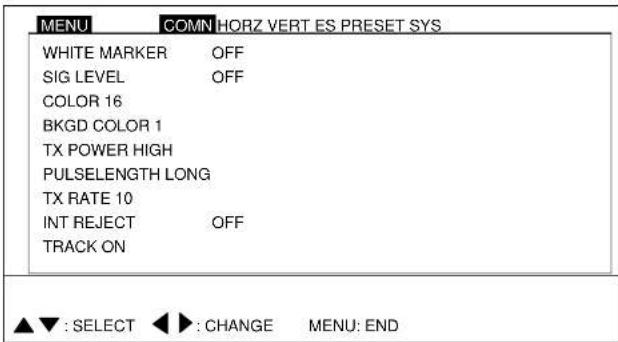MENU COMN HORZ VERT ES PRESET SYS WHITE MARKER OFF SIG LEVEL OFF COLOR 16 BKGD COLOR 1 TX POWER HIGH PULSELENGTH LONG TX RATE 10 INT REJECT OFF TRACK ON ▲▼ : SELECT ◀► : CHANGE MENU: END