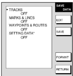 TRACKS OFF MARKS & LINES OFF WAYPOINTS & ROUTES OFF SETTING DATA* OFF SAVE DATA EDIT SAVE FORMAT RETURN