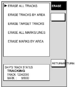 ▶ ERASE ALL TRACKS ERASE TRACKS BY AREA ERASE TARGET TRACKS ERASE ALL MARKS/LINES ERASE MARKS BY AREA SHIP'S TRACK STATUS TRACKING TRACK: 12342000 MARK : 986000 ERASE RETURN RETURN