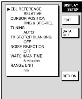 EBL REFERENCE RELATIVE CURSOR POSITION RNG & BRG-REL TUNING AUTO TX SECTOR BLANKING OFF NOISE REJECTION OFF WATCHIMAN TIME 5 minutes RANGE UNIT nm DISPLAY SETUP EDIT DATA BOX RETURN