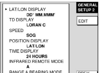 LAT/LON DISPLAY DD° MM.MMM' TD DISPLAY LORAN C SPEED SOG POSITION DISPLAY LAT/LON TIME DISPLAY 24 HOURS INFRARED REMOTE MODE A RANGE & REARING MODE GENERAL SETUP 2 EDIT