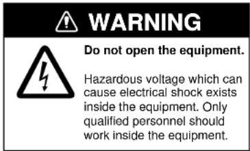 WARNING Do not open the equipment. Hazardous voltage which can cause electrical shock exists inside the equipment. Only qualified personnel should work inside the equipment.