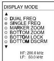 DISPLAY MODE ▲ ○ DUAL FREQ ● SINGLE FREQ ○ MARKER ZOOM ○ BOTTOM ZOOM ○ BOTTOM LOCK ○ BOTTOM DSCRM ▼ HF: 200.0 kHz LF: 50.0 kHz