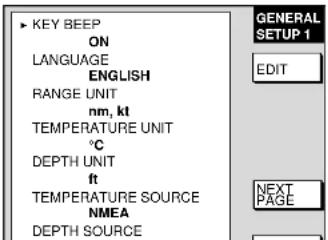 KEY BEEP ON LANGUAGE ENGLISH RANGE UNIT nm, kt TEMPERATURE UNIT °C DEPTH UNIT ft TEMPERATURE SOURCE NMEA DEPTH SOURCE GENERAL SETUP 1 EDIT NEXT PAGE