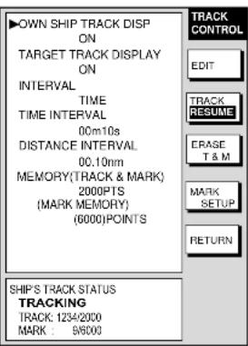 ▶OWN SHIP TRACK DISP ON TARGET TRACK DISPLAY ON INTERVAL TIME TIME INTERVAL 00m10s DISTANCE INTERVAL 00.10nm MEMORY(TRACK & MARK) 2000PTS (MARK MEMORY) (6000)POINTS SHIP'S TRACK STATUS TRACKING TRACK: 1234/2000 MARK : 9/6000 TRACK CONTROL EDIT TRACK RESUME ERASE T & M MARK SETUP RETURN