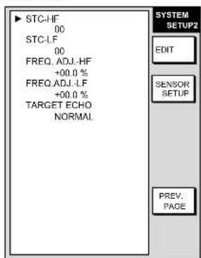 STC-HF 00 STC-LF 00 FREQ. ADJ.-HF +00.0 % FREQ.ADJ.-LF +00.0 % TARGET ECHO NORMAL. SYSTEM SETUP2 EDIT SENSOR SETUP PREV. PAGE