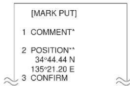 [MARK PUT] 1 COMMENT* 2 POSITION** 34°44.44 N 135°21.20 E 3 CONFIRM
