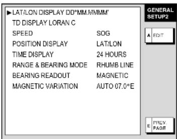 LAT/LON DISPLAY DD*MM.MM/MM' TD DISPLAY LORAN C SPEED SOG POSITION DISPLAY LAT/LON TIME DISPLAY 24 HOURS RANGE & BEARING MODE RHUMB LINE BEARING READOUT MAGNETIC MAGNETIC VARIATION AUTO 07.0°E GENERAL SETUP2 A EDIT E PRELY. PAGE
