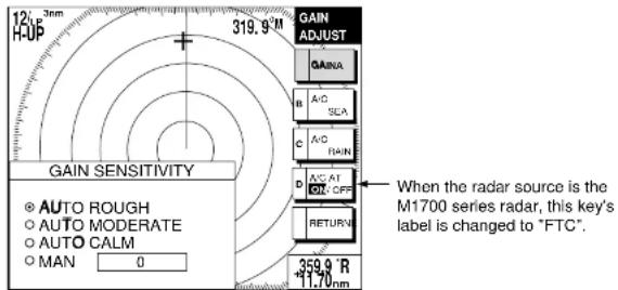 12µF H-UP 3nm 319.9Nm GAIN ADJUST GAINA A/C SEA C A/C RAIN D AC AT 0Ω OFF RETURN 359.9 R 11.70nm GAIN SENSITIVITY © AUTO ROUGH © AUTO MODERATE © AUTO CALM © MAN 0 When the radar source is the M1700 series radar, this key's label is changed to "FTC".