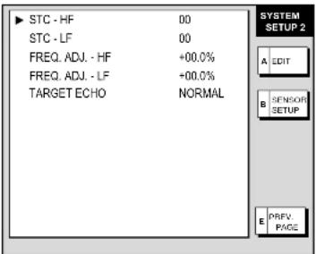 STC - HF 00 STC - LF 00 FREQ. ADJ. - HF +00.0% FREQ. ADJ. - LF +00.0% TARGET ECHO NORMAL SYSTEM SETUP 2 A EDIT B SENSOR SETUP E PFW PAGE