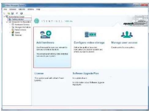 Video Manager System File Edit View Tools Help Add hardware Configure video storage Manage user access License Software Upgrade Plan Add hardware Configure video storage Manage user access License and install from Windows