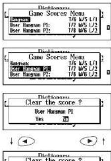 Dictionary Game Scores Menu Hausman 1/8 W/S L/1 User Hausman P1: 1/2 W/S L/2 User Hausman P2: 1/8 W/S L/2 Dictionary Game Scores Menu Hausman 1/8 W/S L/1 User Hausman P1: 1/2 W/S L/2 User Hausman P2: 1/8 W/S L/2 Dictionary Clear the score ? User Hausman P1 Yes ↓ ↓ ↑ ↓ Dictionary Clear the score ? h