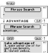 PHR.SOCH Phrase Search - ↓ ADVANTAGE CLR ↑ Phrase Search advantage_ ↓ ENTER BACK ↑ take advantage of 1. make unfair use of for one's own benefit. 2. related evidence.