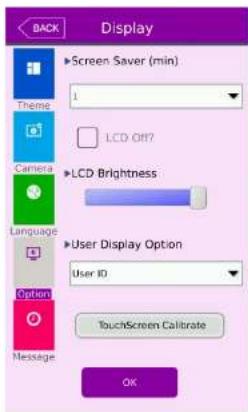 Back Display Screen Saver (min) Theme LCD Off7 Camera LCD Brightness Language User Display Option User ID Option TouchScreen Calibrate Message OK
