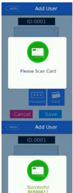 Back Add User ID:0001 Please Scan Card Password Card Cancel Save Back Add User ID:0001 Successful 8E699611