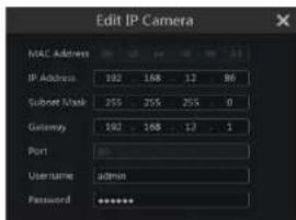 Edit IP Camera MAC Address 102 168 12 86 IP Address 192 168 12 86 Subnet Mask 255 255 255 0 Gateway 192 168 12 1 Port 00 Username admin Password ********