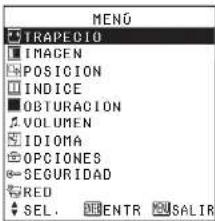 MENÓ TRAPECIO IMAGEN POSICION INDICE OBTURACION VOLUMEN IDIOMA OPCIONES SEGURIDAD RED SEL. ENTR SALIR