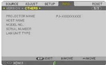 SOURCE ADJUST SETUP INFO RESET + VERSION - OTHERS 3/5 PROJECTOR NAME PJ-XXXXXXXXX HOST NAME MODEL NO. SERIAL NUMBER LAN UNIT TYPE HDMI