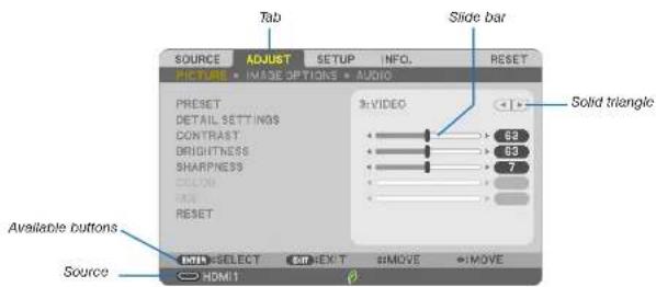Tab Slide bar SOURCE ADJUST SETUP INFO. RESET PICTURE IMAGE OPTIONS AUDIO PRESET DETAIL SETTINGS CONTRAST DRIGHTNESS SHARPNESS COLD RUN RESET Available buttons Source +VIDEO 63 63 7 Solid triangle +SELECT +REXUT +MOVE +MOVE +HDMI1