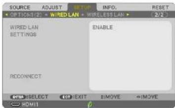 SOURCE ADJUST SET UP INFO. RESET OPTIONS/3/2 WIRED LAN WIRELESS LAN 2/2 WIRED LAN SETTINGS ENABLE RECONNECT WITH: SELECT NOT: EXIT #MOVE #MOVE HOM11
