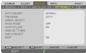 SOURCE ADJUST SETUP INFO. RESET GENERAL MENU INSTALLATION CPTICNS(1) (7/2) AUTO ADJUST FAN MODE SIGNAL SELECT WXOA MODE DEINTERLACE HDMI SETTINGS AUDIO SELECT BEEP NORMAL AUTO OFF ON ON ENTER SELECT NOT EXIT $MOVE $MOVE HDMI11