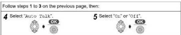 Follow steps 1 to 3 on the previous page, then: 4 Select "Auto Talk". OK 5 Select "On" or "Off". OK