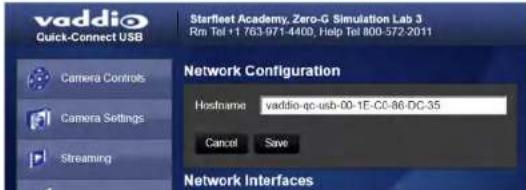 vaddio Quick-Connect USB Starfleet Academy, Zero-G Simulation Lab 3 Rm Tel +1 763-971-4400, Help Tel 800-572-2011 Camera Controls Camera Settings Streaming Network Configuration Hostname vaddio-qc usb-00-1E-CC-86-DC-35 Cancel Save Network Interfaces