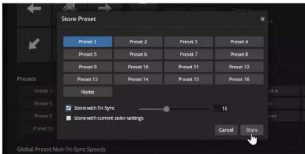 Store Preset Preset 1 Preset 2 Preset 3 Preset 4 Preset 5 Preset 6 Preset 7 Preset 8 Preset 9 Preset 10 Preset 11 Preset 12 Preset 13 Preset 14 Preset 15 Preset 16 Home Store with Tri-Sync 10 Store with current color settings Cancel Store Global Preset Non-Tri-Sync Speeds