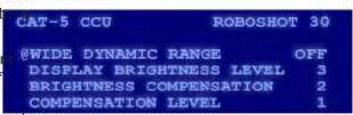 CAT-5 CCU ROBOSHOT 30 @WIDE DYNAMIC RANGE OFF DISPLAY BRIGHTNESS LEVEL 3 BRIGHTNESS COMPENSATION 2 COMPENSATION LEVEL 1