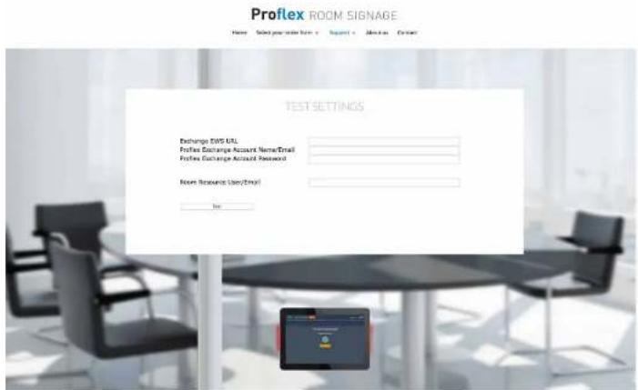 Proflex ROOM SIGNAGE Name: Select your code form v: Support v: Release v: Contact TEST SETTINGS Exchange EMS KLL Profile Exchange Account Name/Email Profile Exchange Account Password Room Resource Size(Email) 10x