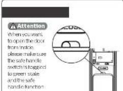 Attention When you want, to open the door from notice. please make sure the safe handle switch is logged to green scale and the safe handle function.
