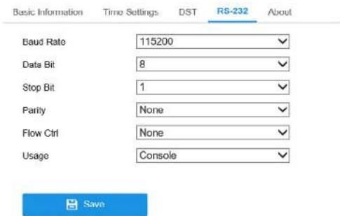 Basic Information Time Settings DST RS-232 About Baud Rate 115200 Data Bit 8 Stop Bit 1 Parity None Flow Ctrl None Usage Console Save