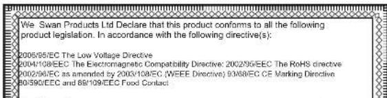 We Swan Products Ltd Declare that this product conforms to all the following product legislation. In accordance with the following directive(s): 2005/05/EC The Low Voltage Directive 2004/108/EEC The Electromagnetic Compatibility Directive: 2002/96/EEC The RoHS directive 2002/96/EC as amended by 2003…