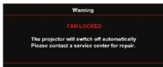 Warning FAN LOCKED The projector will switch off automatically Please contact a service center for repair.