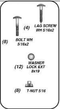 (8) BOLT WH 5/16x2 (4) LAG SCREW WH 5/16x2 (12) WASHER LOCK EXT 8x19 (8) T-NUT 5/16