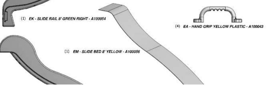 (1) EK - SLIDE RAIL 8' GREEN RIGHT - A100054 (1) EM - SLIDE BED 8' YELLOW - A100056 (4) EA - HAND GRIP YELLOW PLASTIC - A100043